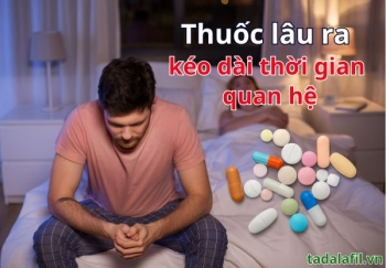 Thuốc lâu ra- Thuốc kéo dài thời gian quan hệ: Bí kíp khẳng định sức mạnh của nam giới